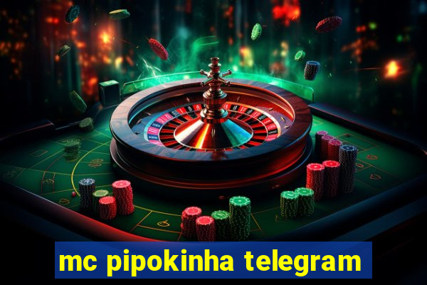 mc pipokinha telegram